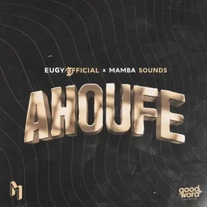 eugy - Ahoufe (feat. Mamba Sounds)