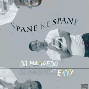 DJ Maspedo - Spane Ke Spane ft Enty