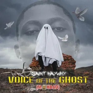 Saint Haywhy - Voice Of The Ghost