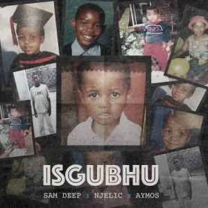 Sam Deep - Isgubhu ft Njelic & Aymos