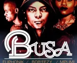 Euphonik, Bob Ezy & Mpumi - Busa (Cee En 3step Remix)