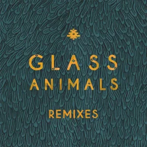 Glass Animals – Remixes