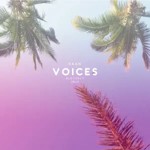 K.A.A.N. & Bleverly Hills – Voices