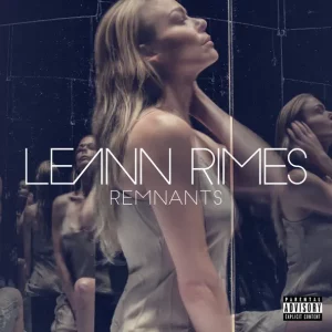 LeAnn Rimes – Remnants (Deluxe)