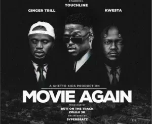 Touchline - Movie Again ft. Ginger Trill & Kwesta