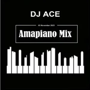 DJ Ace - 03 November 2023 (Amapiano Mix)