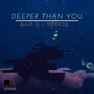 Man Q & TekniQ - Deeper Than You