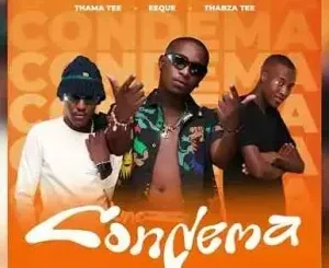 Thama Tee, EeQue & Thabza Tee - Condema