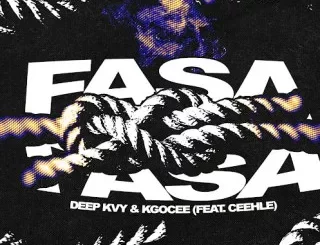 Deep Kvy - FASA ft. Kgocee & Ceehle