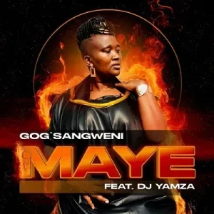 Gog’Sangweni - Maye Ft Dj Yamza