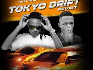 Real Nox & Mfaana Ke Drip - Tokyo Drift (Revisit)