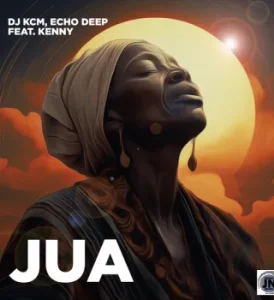 Dj KCM – Jua ft Echo Deep & Kenny[