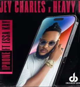 Jey Charles - iPhone Ft Heavy-K & Essa Kay