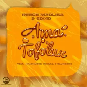 Reece Madlisa & six40 – Ama Tofolux Ft. Kammu Dee, Shavul & Slungesh[