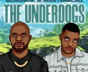 EP: Blaqnick & MasterBlaq - The Underdogs