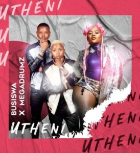 Busiswa – Utheni ft. Megadrumz