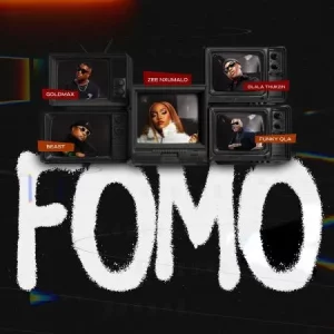 Goldmax, Dlala Thukzin & Funky Qla – FOMO ft. Zee Nxumalo & Beast RSA