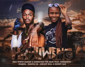 Xoli White Smoke & Smeezy On The Beat - Hawiweng Ft Shebeshxt & Various Artists