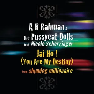 A.R. Rahman, The Pussycat Dolls & Nicole Scherzinger - Jai Ho! (You Are My Destiny) [From Slumdog Millionaire] [feat. Nicole Scherzinger]