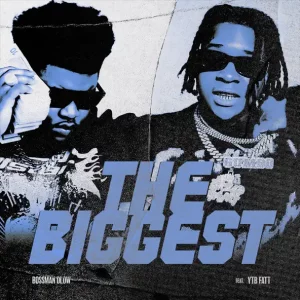 Bossman Dlow - The Biggest (feat. YTB Fatt)