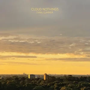 Cloud Nothings – Final Summer