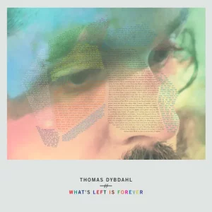 THOMAS DYBDAHL - WHAT'S LEFT IS FOREVER