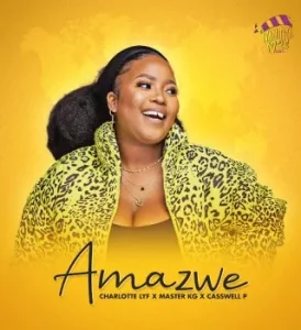 CHARLOTTE LYF – Amazwe Ft Master KG & Casswell P