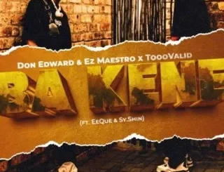 Don Edward – Ba Kene ft Ez Maestro, EeQue, TooValid & Sy.Shin