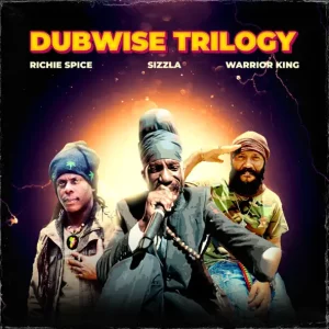 SIZZLA, RICHIE SPICE & WARRIOR KING - (DUB)WISE TRILOGY