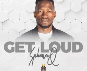 SpheraQ – Get Loud