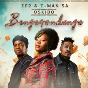 Ze2, T-Man SA & OSKIDO – Bengaqondanga