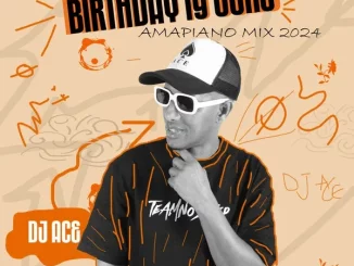 DJ Ace – Birthday 19 June (Amapiano 2024 Mix)