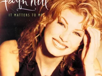 FAITH HILL - IT MATTERS TO ME