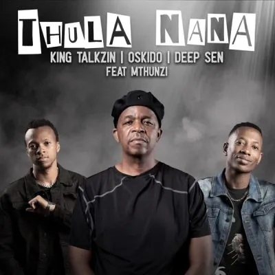 KingTalkzin – Thula Nana [Club Mix] ft. Oskido, Deep Sen & Mthunzi