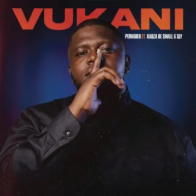 Pervader – Vukani ft Kabza De Small & Sly