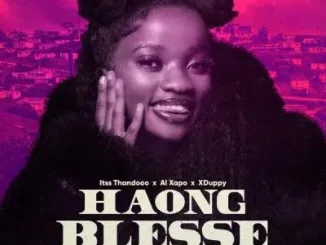 Xduppy, Al Xapo & Itss Thandooo – Haong Blesse ft Queencess Kganya, Optimist Music ZA & pretty cute