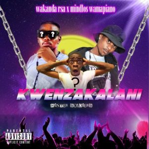 Mindlos Wamapiano & Wakanda Rsa – Kwenzakalani