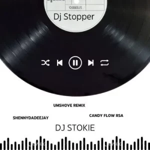 DJ Stopper & DJ Stokie ft ShennyDaDeejay & Candy Flow RSA – Umshove (Remix)