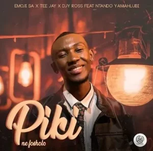 Emoji SA, Tee Jay & Djy Ross – Piki Ne Fosholo Ft Ntando Yamahlubi