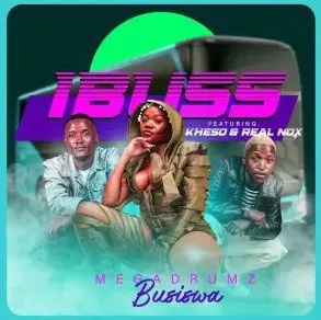 Megadrumz & Busiswa – Ibuss (Gibela) ft Kheso & Real Nox