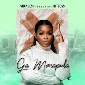 Shandesh – Ga Mmapula ft. Hitboss