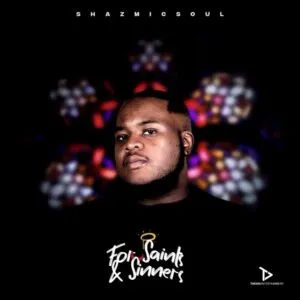 Album: Shazmicsoul - For Saints & Sinners