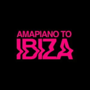 Ep: VA - AMAPIANO TO IBIZA