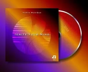 Varto MusiQue – Ignite Your Mind (Undisputed Mix)