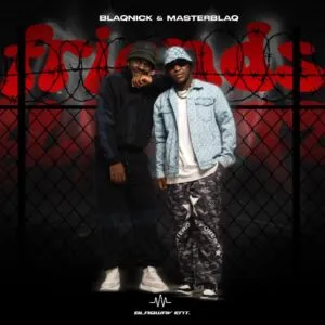 Ep: Blaqnick & MasterBlaq - B&M n’ Friends