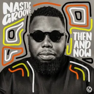 Album: Nastic Groove - Then And Now