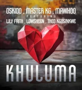 Oskido – Khuluma Ft Master KG, Mawhoo, LilyFaith, Lowsheen & Theo Kgosinkwe