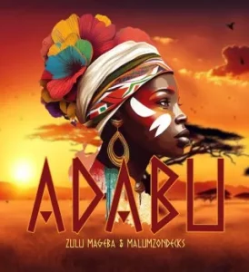 Zulu Mageba – Adabu ft. Malumz on Decks