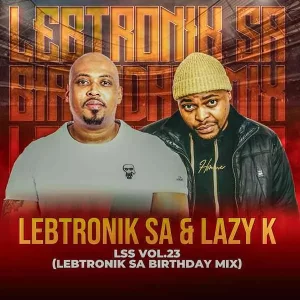 Lebtronik SA & Lazy K SA – LSS VOL.23 (Lebtronik SA Birthday Mix)