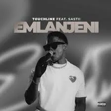 Touchline – Emlanjeni Ft. Sastii